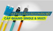 Sự khác nhau chi tiết giữa cáp quang Singlemode và Multimode