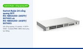Switch Ruijie 24 cổng quang SFP: RG-NBS3200-24SFP/8GT4XS và RG-NBS5200-24SFP/8GT4XS nhận bao nhiêu đường quang, dùng module nào